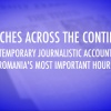 Dispatches Across the Continent - Contemporary Journalistic Accounts of Romania's Most Important Hours